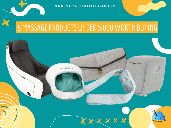 5 Massage Products Under $1000 Worth Buying