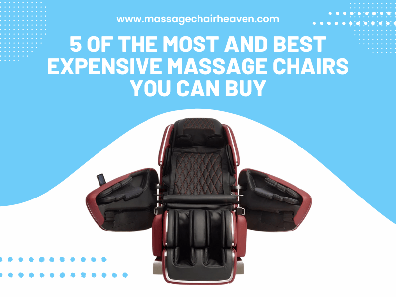 5 Of The Most And Best Expensive Massage Chairs You Can Buy - Massage Chair Heaven