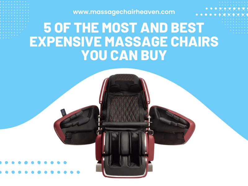 5 Of The Most And Best Expensive Massage Chairs You Can Buy
