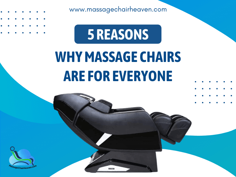 5 Reasons Why Massage Chairs Are for Everyone