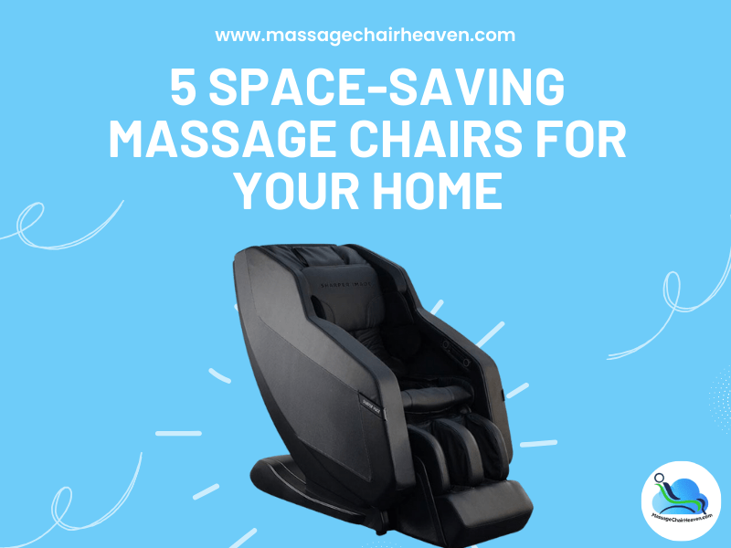 5 Space-saving Massage Chairs for Your Home