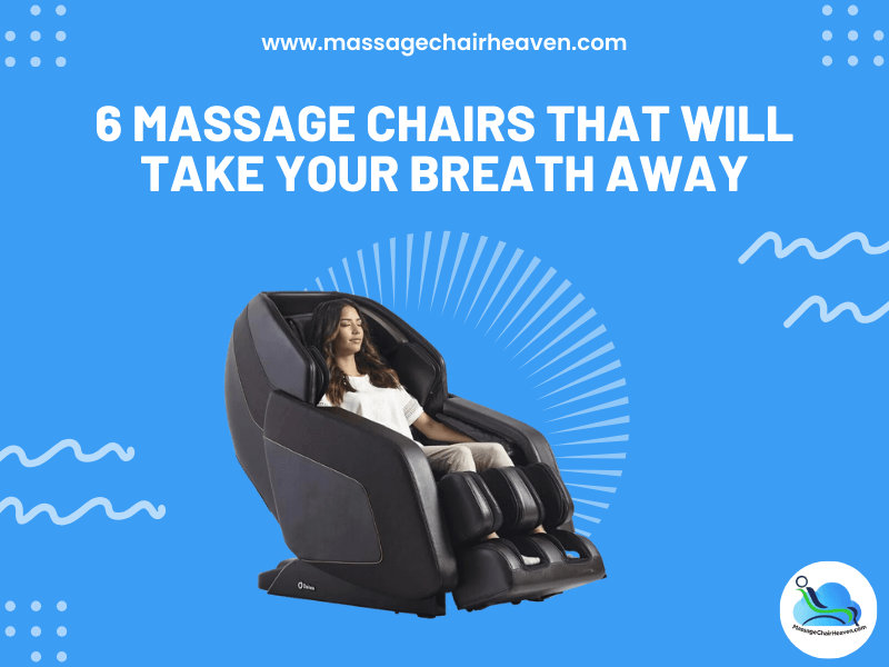 6 Massage Chairs That Will Take Your Breath Away - Massage Chair Heaven
