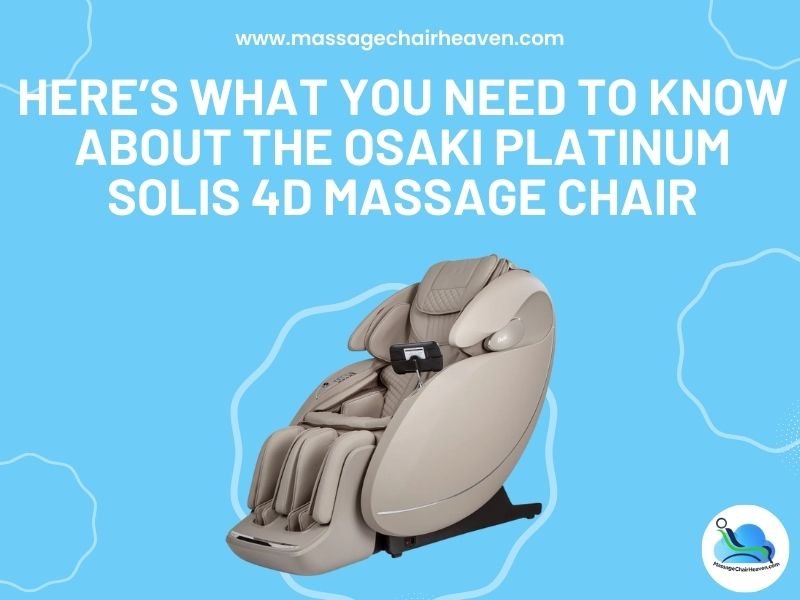 Here’s What You Need to Know About the Osaki Platinum Solis 4D Massage Chair - Massage Chair Heaven