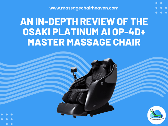 An In-depth Review of the Osaki Platinum Ai OP-4D+ Master Massage Chair