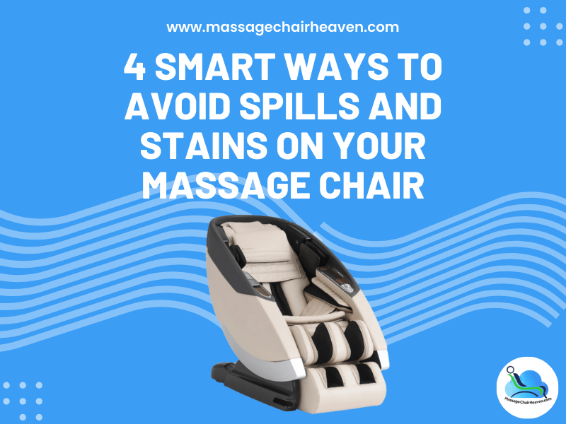4 Smart Ways to Avoid Spills and Stains on Your Massage Chair - Massage Chair Heaven