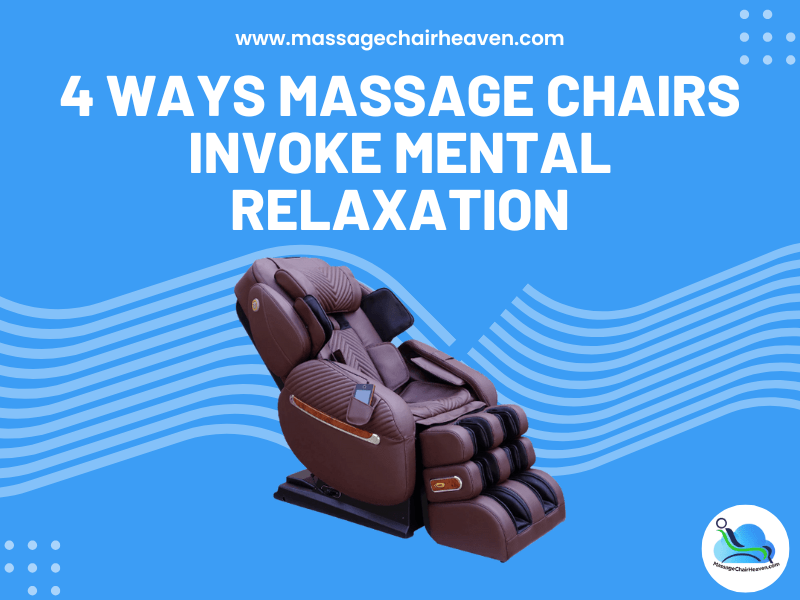 4 Ways Massage Chairs Invoke Mental Relaxation