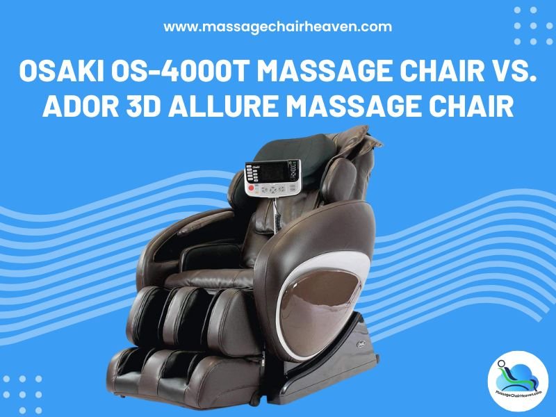 Osaki OS-4000T Massage Chair vs. Ador 3D Allure Massage Chair