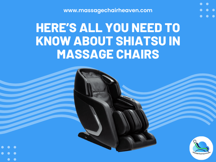 Here’s All You Need to Know About Shiatsu in Massage Chairs