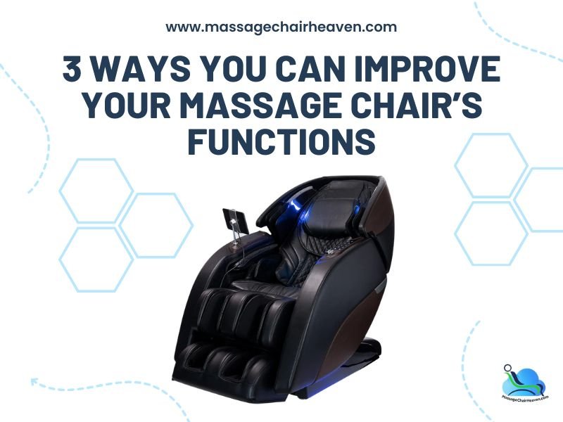 3 Ways You Can Improve Your Massage Chair’s Functions