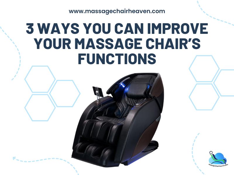 3 Ways You Can Improve Your Massage Chair’s Functions