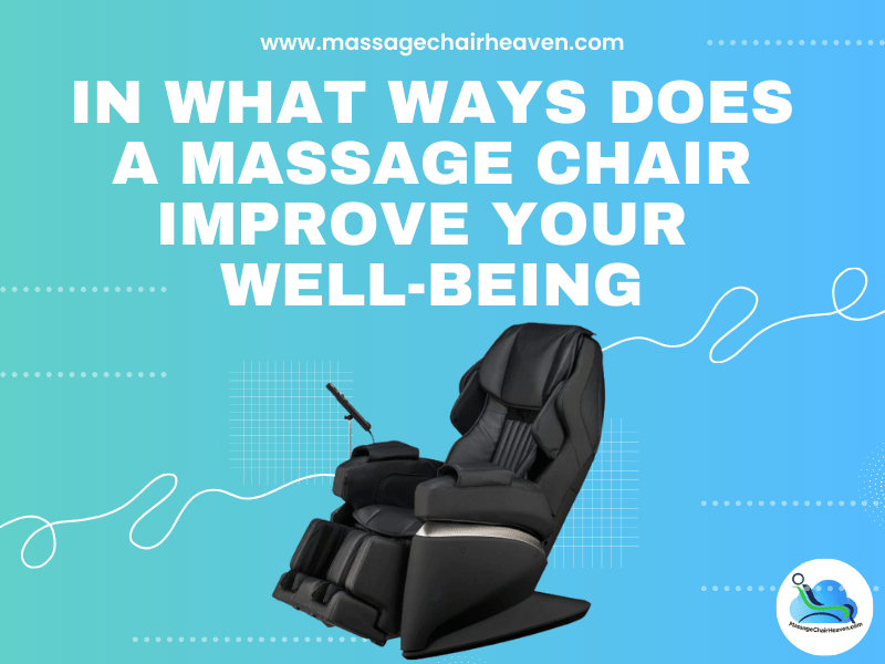 In What Ways Does a Massage Chair Improve Your Well-Being