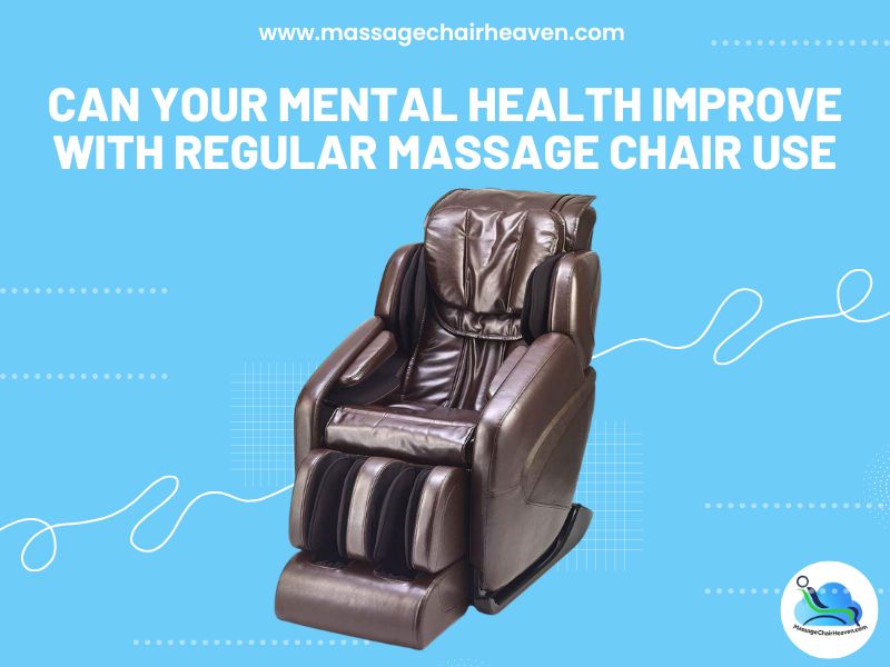 Can Your Mental Health Improve with Regular Massage Chair Use