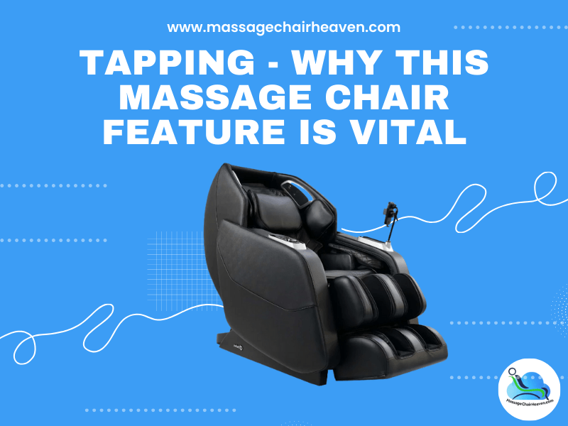 Tapping - Why This Massage Chair Feature is Vital