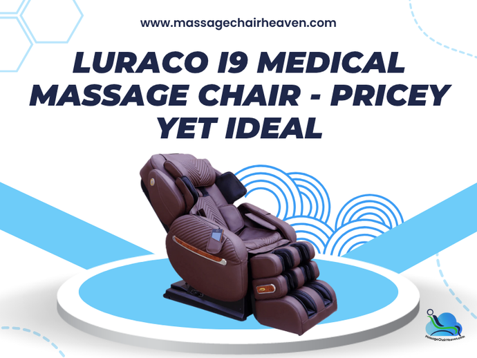 Luraco i9 Medical Massage Chair - Pricey Yet Ideal