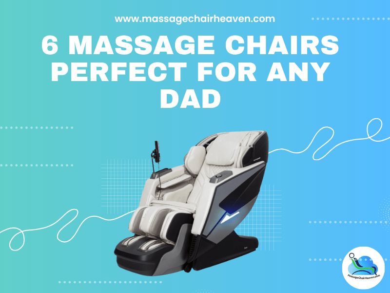 6 Massage Chairs Perfect for Any Dad