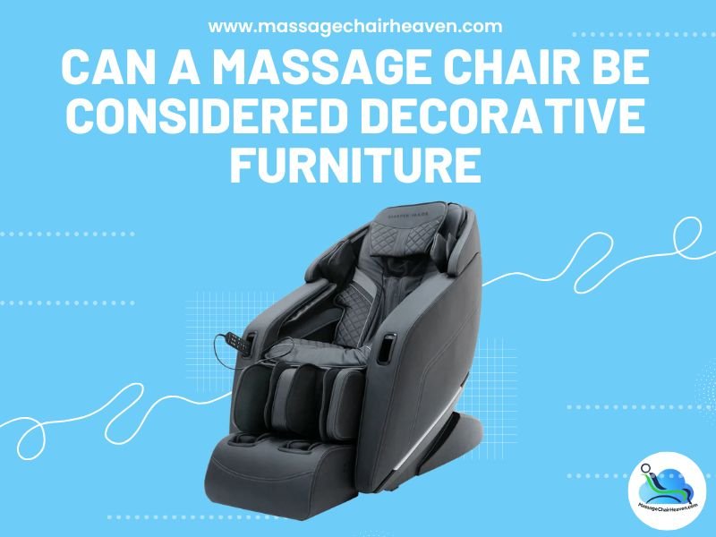 Can a Massage Chair Be Considered Decorative Furniture - Massage Chair Heaven