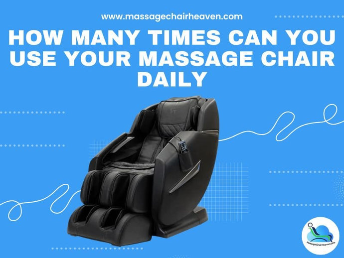 How Many Times Can You Use Your Massage Chair Daily