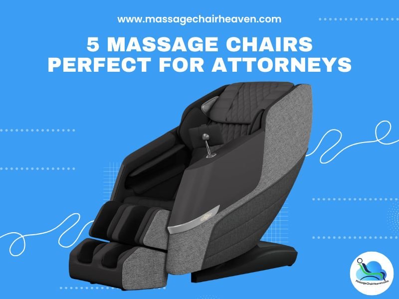 5 Massage Chairs Perfect for Attorneys - Massage Chair Heaven