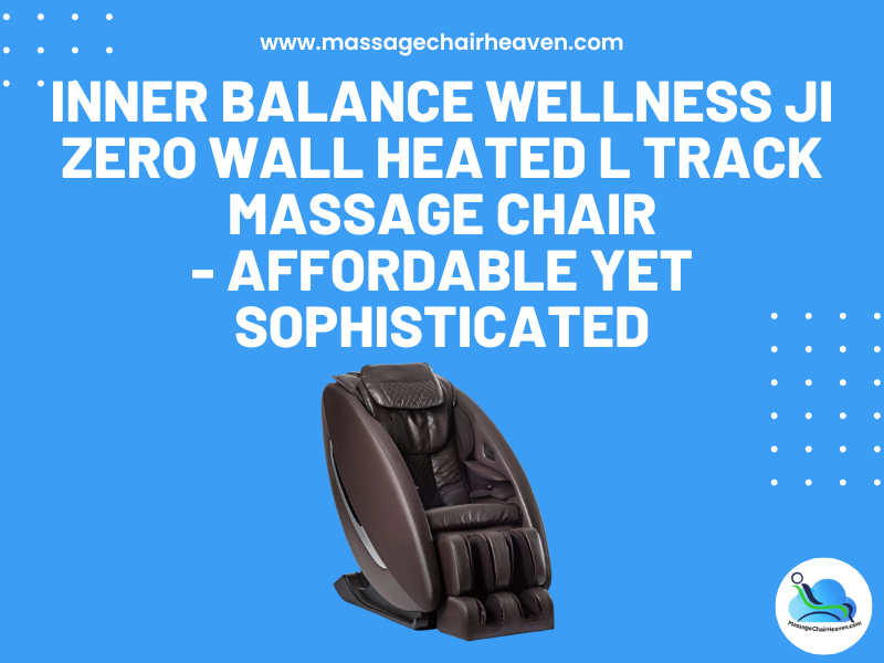 Inner Balance Wellness Ji Zero Wall Heated L Track Massage Chair - Affordable Yet Sophisticated
