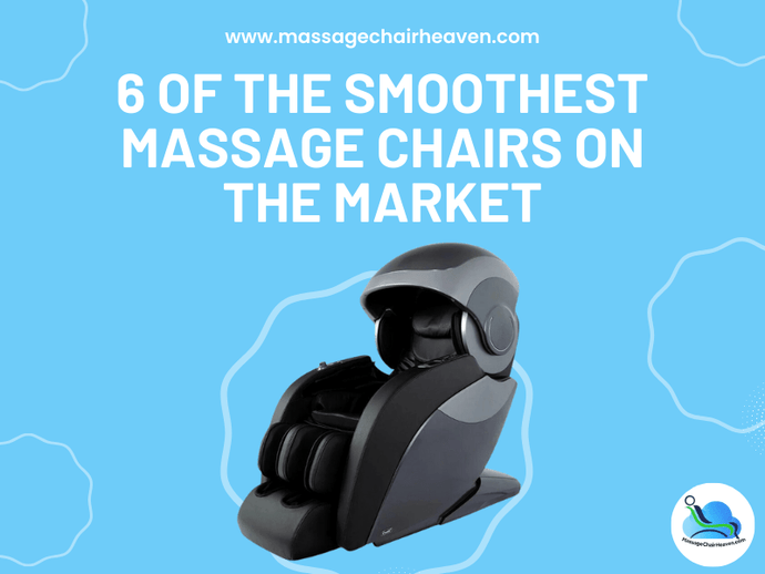 6 Of the Smoothest Massage Chairs on The Market