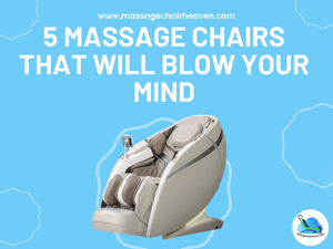 5 Massage Chairs That Will Blow Your Mind - Massage Chair Heaven
