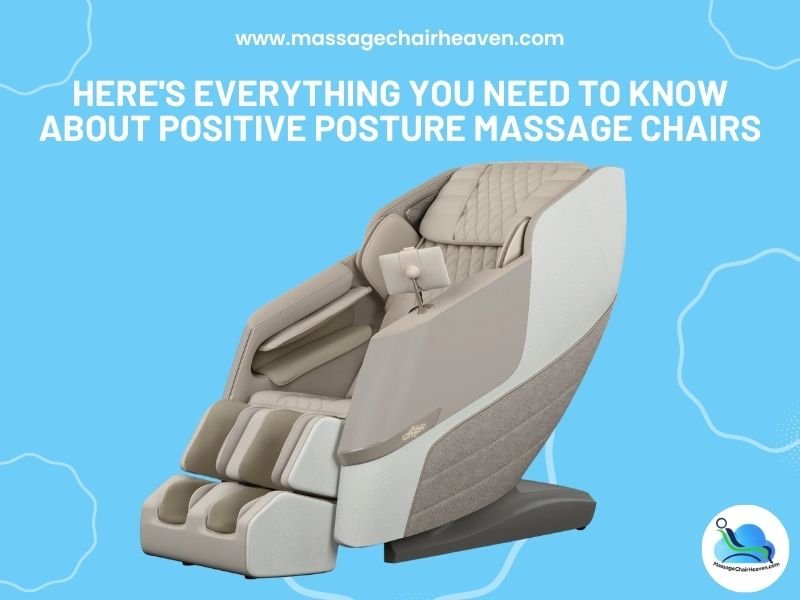 Here's Everything You Need to Know About Positive Posture Massage Chairs