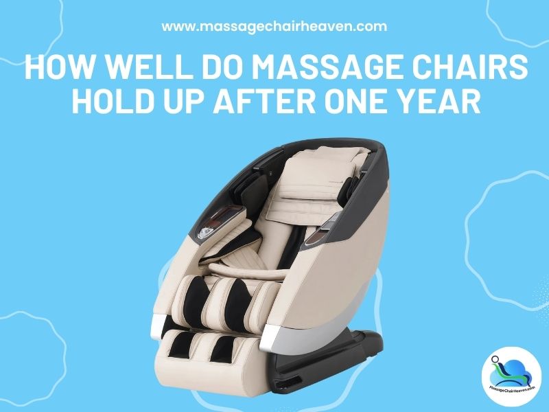 How Well Do Massage Chairs Hold Up After One Year