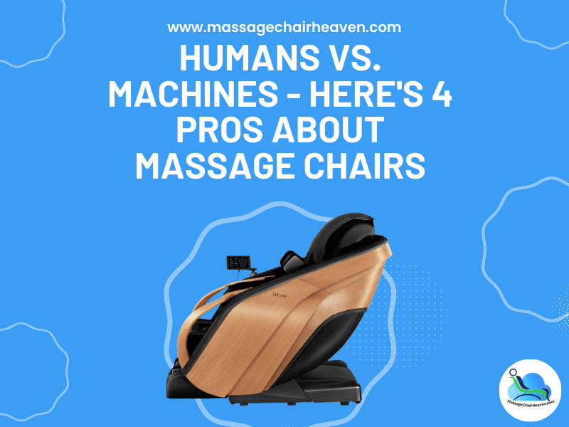 Humans vs. Machines - Here's 4 Pros About Massage Chairs