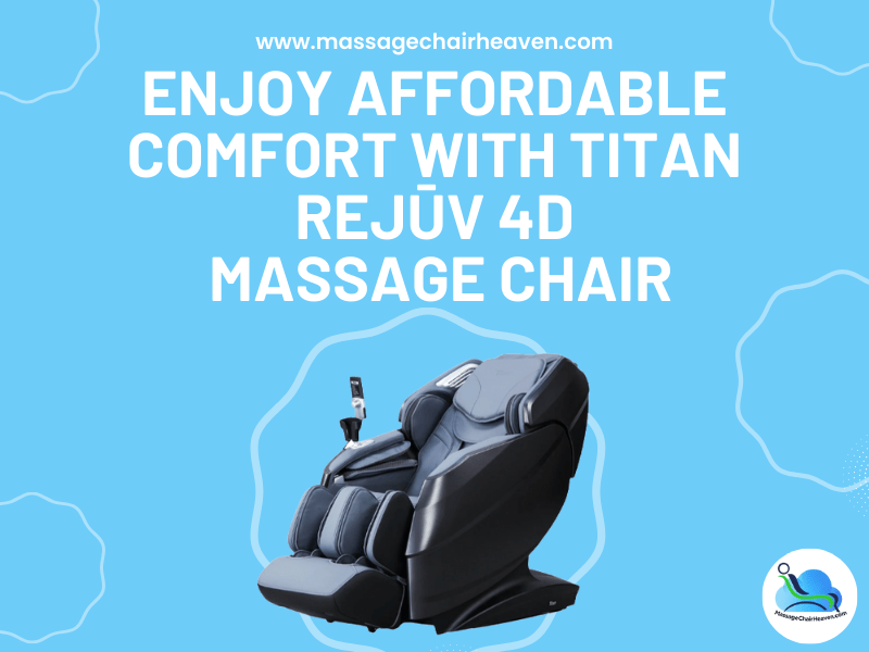 Enjoy Affordable Comfort with Titan Rejūv 4D Massage Chair