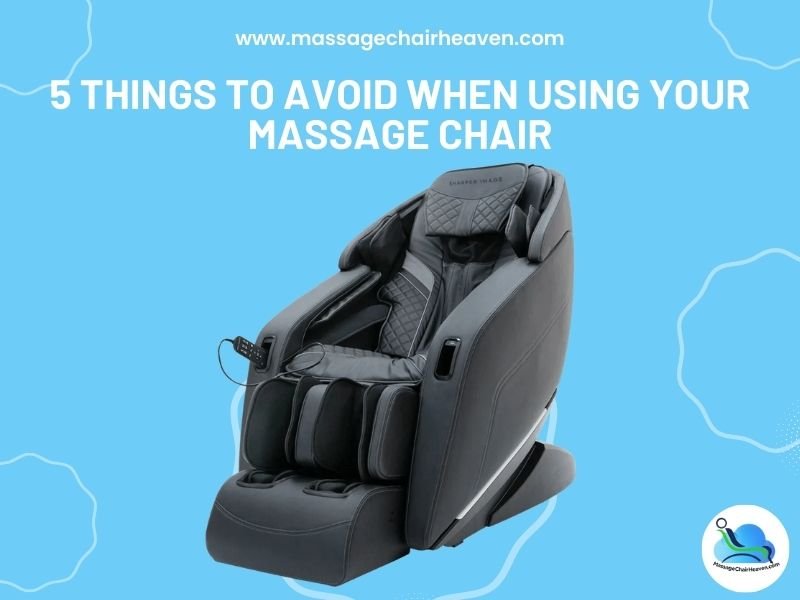 5 Things to Avoid When Using Your Massage Chair