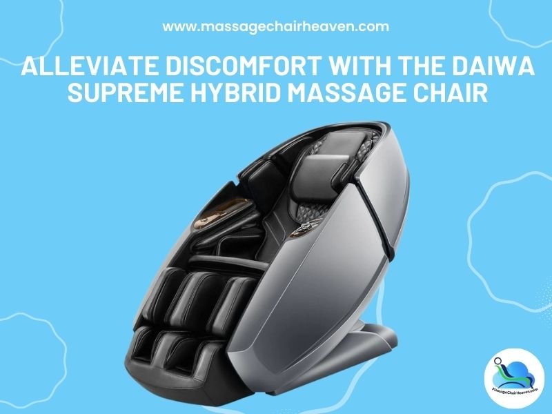 Alleviate Discomfort with the Daiwa Supreme Hybrid Massage Chair