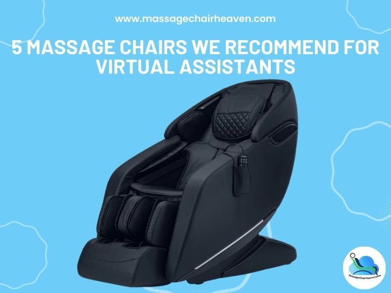5 Massage Chairs We Recommend for Virtual Assistants