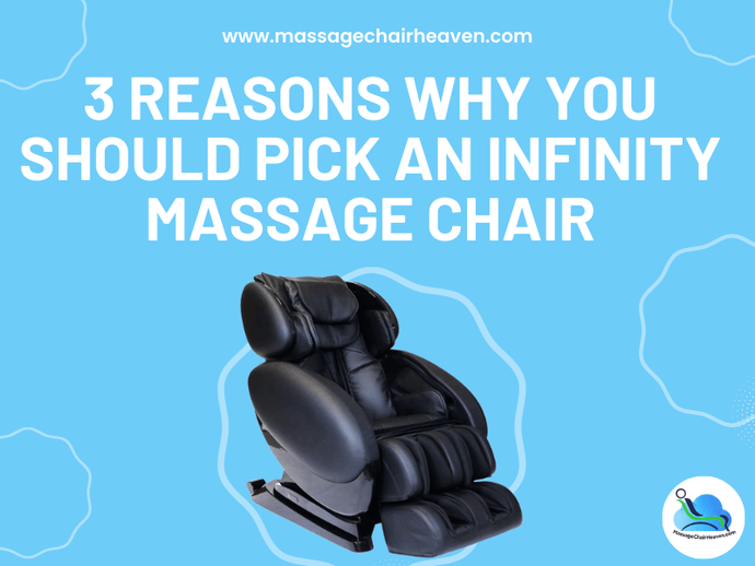 3 Reasons Why You Should Pick an Infinity Massage Chair