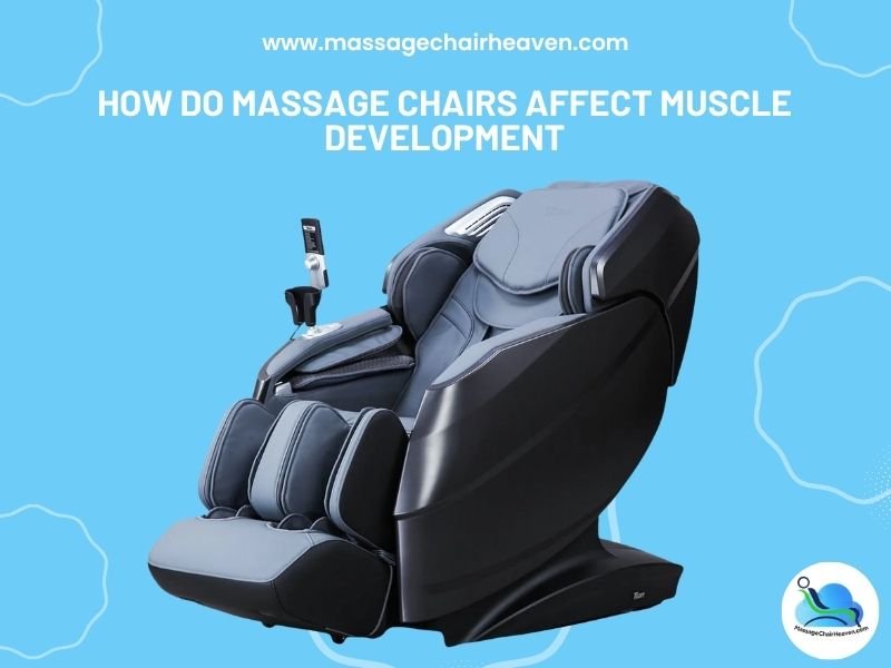 How Do Massage Chairs Affect Muscle Development - Massage Chair Heaven