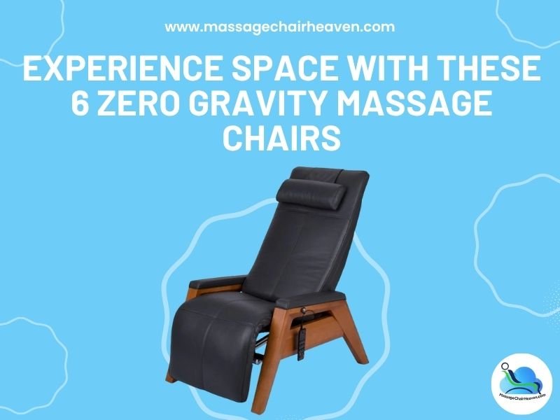 Experience Space with These 6 Zero Gravity Massage Chairs - Massage Chair Heaven