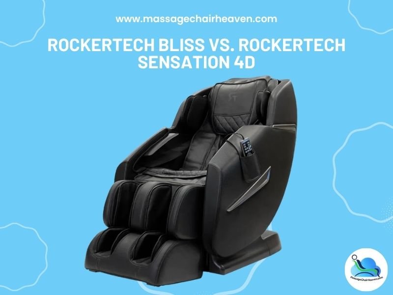 RockerTech Bliss vs. RockerTech Sensation 4D - Massage Chair Heaven