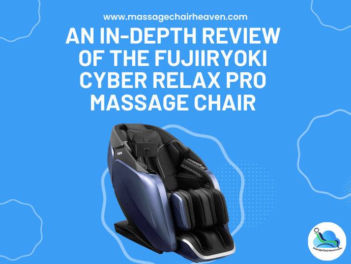 An In-depth Review of the Fujiiryoki Cyber Relax Pro Massage Chair