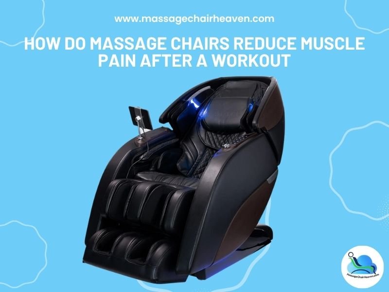 How Do Massage Chairs Reduce Muscle Pain After a Workout - Massage Chair Heaven