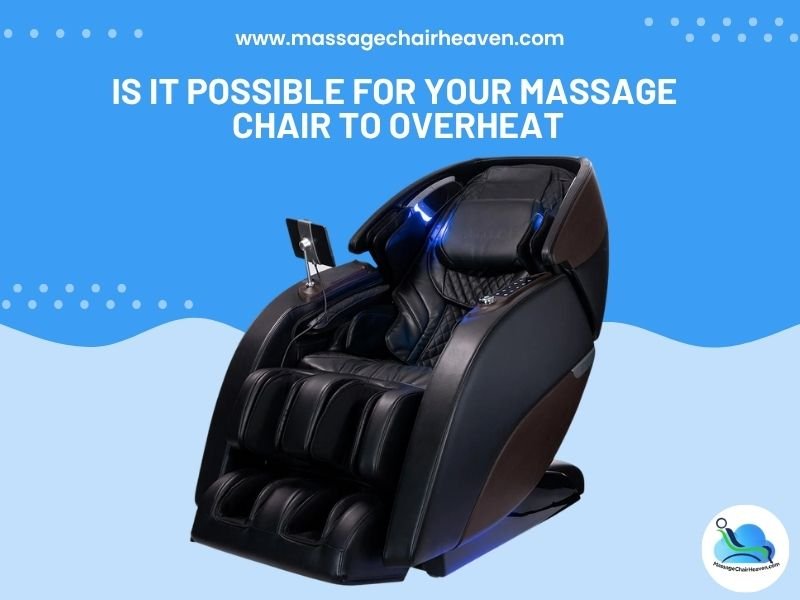 Is it Possible for Your Massage Chair to Overheat - Massage Chair Heaven