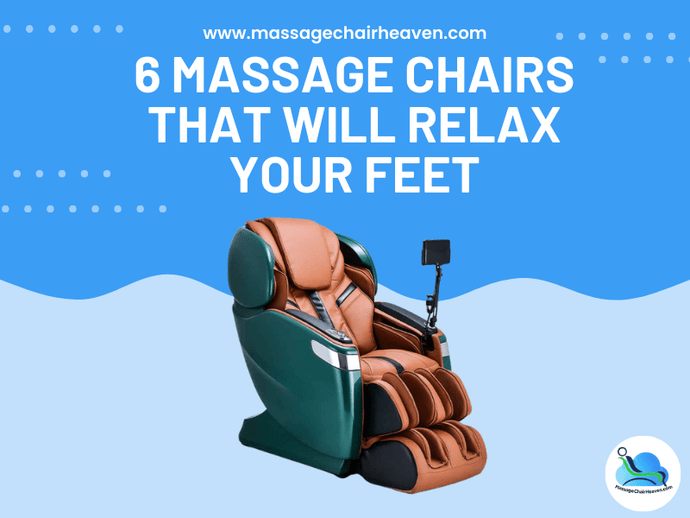 6 Massage Chairs That Will Relax Your Feet