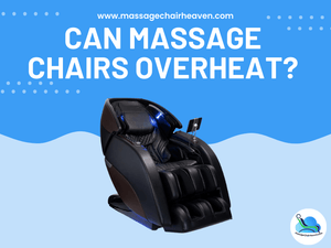 Can Massage Chairs Overheat? - Massage Chair Heaven