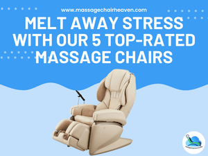 Melt Away Stress with Our 5 Top-rated Massage Chairs - Massage Chair Heaven