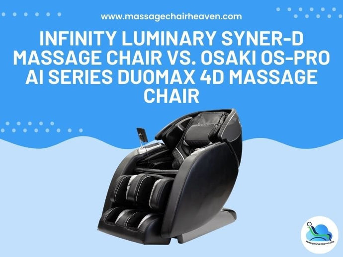 Infinity Luminary Syner-D Massage Chair vs. Osaki OS-Pro Ai Series DuoMax 4D Massage Chair