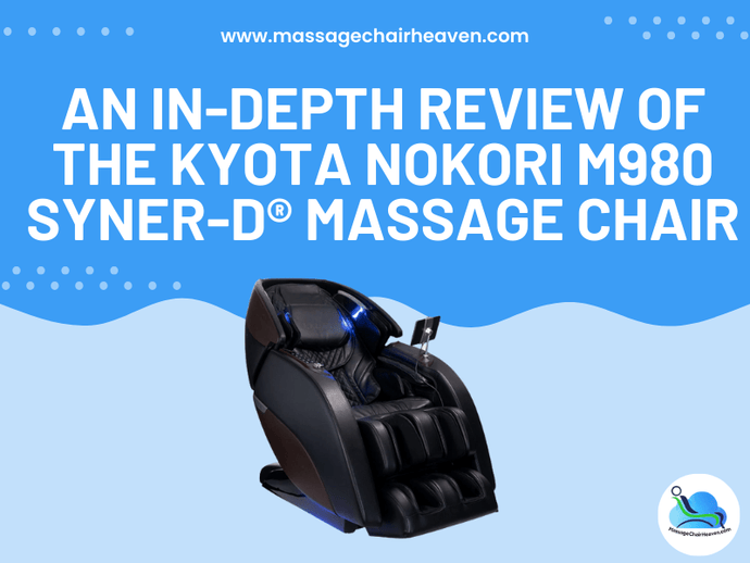 An In-depth Review of the Kyota Nokori M980 Syner-D® Massage Chair