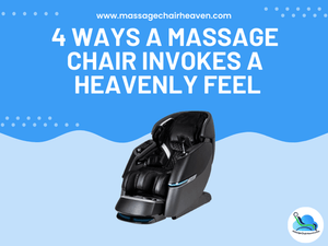 4 Ways A Massage Chair Invokes a Heavenly Feel - Massage Chair Heaven