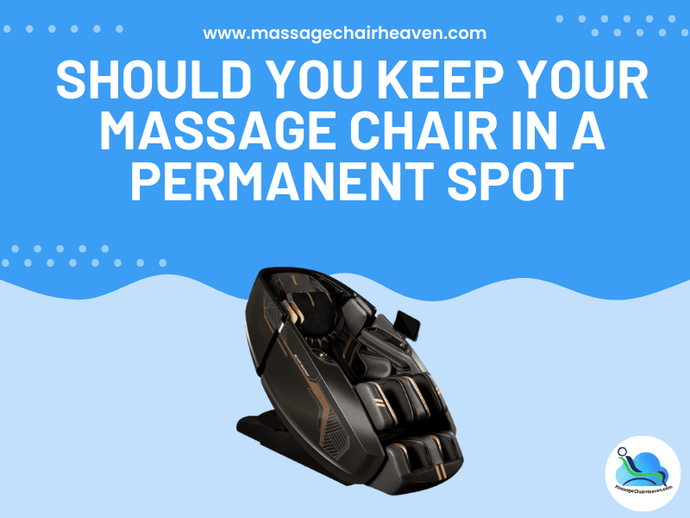 Should You Keep Your Massage Chair in a Permanent Spot