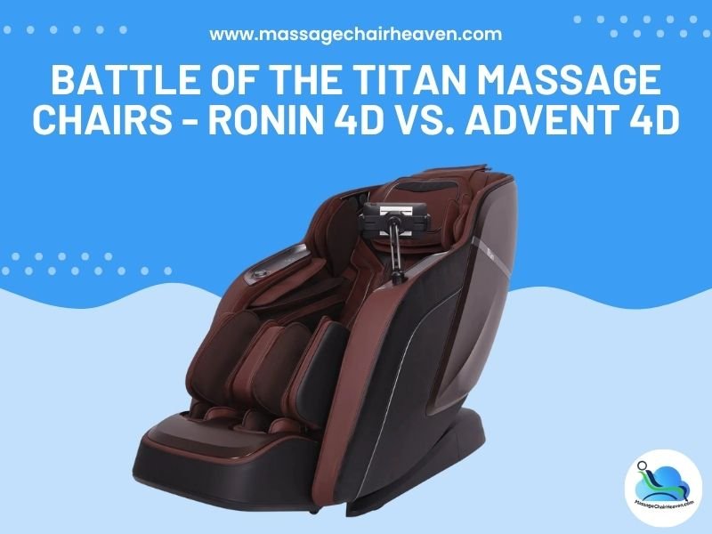 Battle of the Titan Massage Chairs - Ronin 4D vs. Advent 4D - Massage Chair Heaven