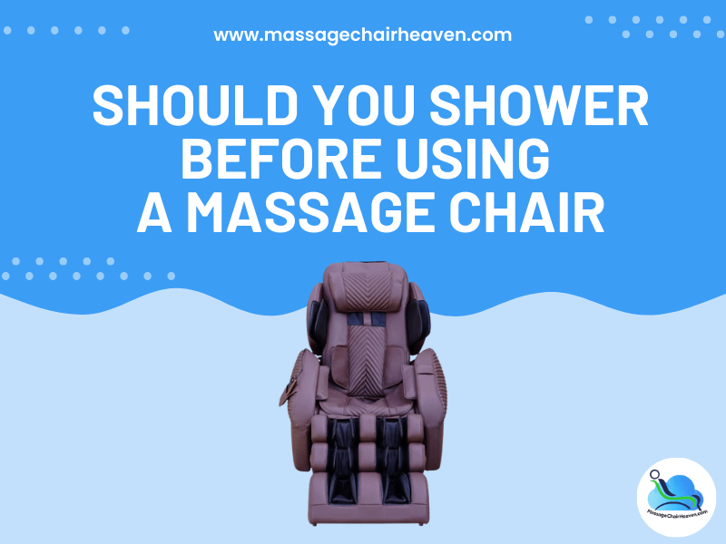 Should You Shower Before Using a Massage Chair