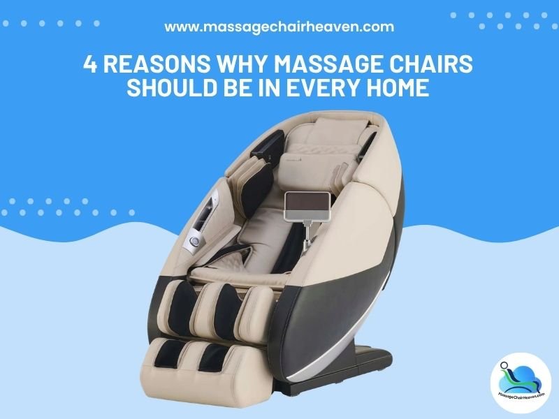 4 Reasons Why Massage Chairs Should Be in Every Home - Massage Chair Heaven
