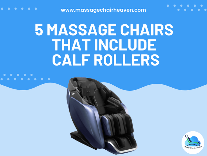 5 Massage Chairs that Include Calf Rollers